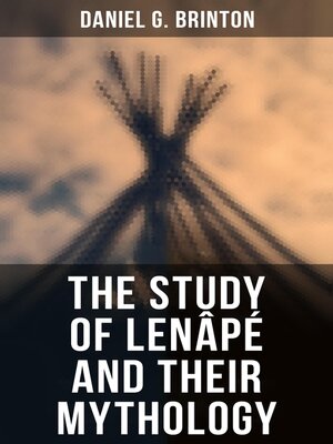 cover image of The Study of Lenâpé and Their Mythology